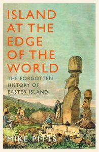 Object Histories: Island at the Edge of the World: The Forgotten History of Easter Island