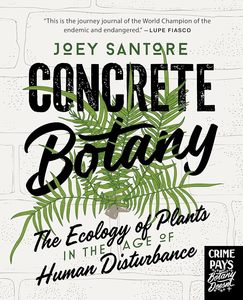 Concrete Botany: The Ecology of Plants in the Age of Human Disturbance