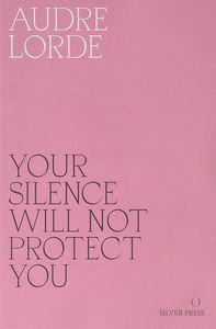 Your Silence Will Not Protect You Essays