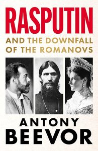 The Modern Age: Rasputin: And the Downfall of the Romanovs