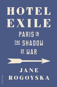 The Modern Age: Hotel Exile: Paris in the Shadow of War