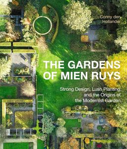 Landscape Architecture And Urban Planning: The Gardens of Mien Ruys: Strong Design, Lush Planting, and the Origins of the Modernist Garden