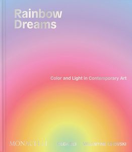 Art: Rainbow Dreams: Color and Light in Contemporary Art