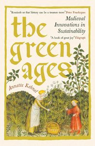 The Middle Ages: The Green Ages: Medieval Innovations in Sustainability