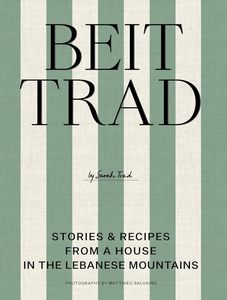 Cookbooks: Beit Trad: Recipes, stories & the art of Lebanese hospitality