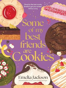 Cookbooks: Some of My Best Friends are Cookies: Recipes for baking perfection