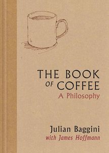Drinks: The Book of Coffee: A philosophy