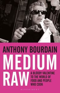 Food Writing: Medium Raw A Bloody Valentine to the World of Food and People Who Cook