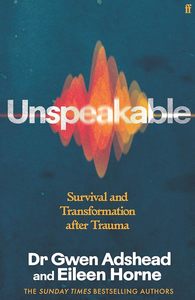 Unspeakable: Stories of Survival and Transformation After Trauma