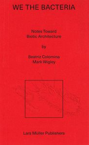 All: We the Bacteria: Notes Toward Biotic Architecture