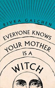 Everyone Knows Your Mother Is a Witch