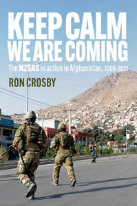 People Society And Culture: Keep Calm — We Are Coming: The NZSAS in Action in Afghanistan 2009-2021