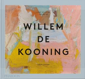 Art: A Way of Living: The Art of Willem de Kooning
