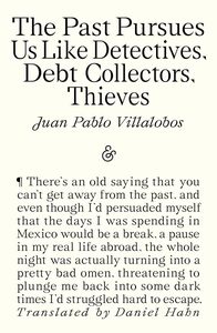 The Past Pursues Us Like Detectives, Debt Collectors, Thieves