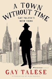 All: A Town Without Time: Gay Talese's New York