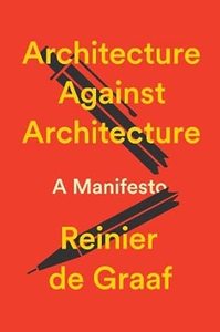All: Architecture Against Architecture: A Manifesto