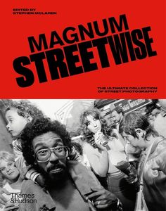 Photography: Magnum Streetwise: The Ultimate Collection of Street Photography