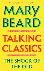 Ancient History: Talking Classics: The Shock of the Old