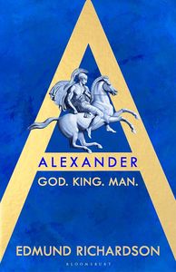 Ancient History: Alexander: God, King, Man