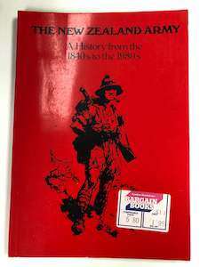Tees: The New Zealand Army: a history from th 1840s to the 1980s by Wicksteed.M R. Major