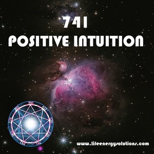 Solfeggio Music 741 Positive Intuition - Life Energy Solutions