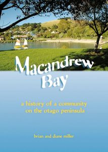 Products: LOCAL HISTORY ………………. Macandrew Bay – a history of a community on the Otago Peninsula – Lifelogs