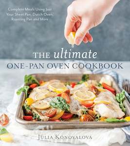 Craft Books: The Ultimate One-Pan Oven Cookbook: Complete Meals Using Just Your Sheet Pan, Dutch Oven, Roasting Pan and More