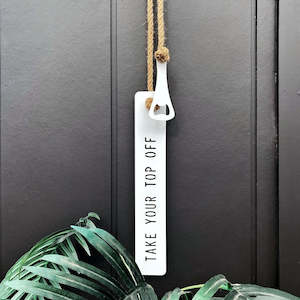 Wall Quotes: top off bottle opener wall hanging | white