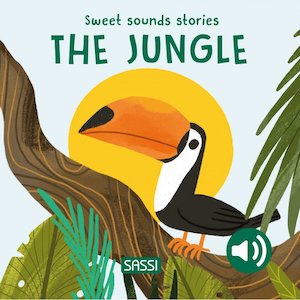 Sound Books: Sassi | Sweet Sound Stories - The Jungle