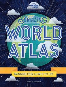 Lonely Planet Kids | The Amazing World Atlas