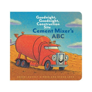 Books: Cement Mixer's ABC - Goodnight Goodnight Construction Site | CHRONICLE BOOKS