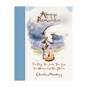 Always Remember - The Boy The Mole The Fox and The Horse - Hardback | Charlie Mackesy
