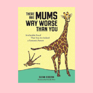 There Are Mums Way Worse Than You