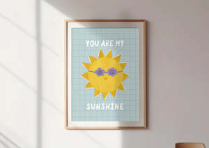 You Are my Sunshine Print