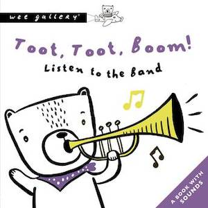 Wee Gallery: A Press and Listen Book - Toot, Toot, Boom