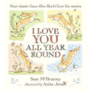 Classic Books: I Love You All Year Round: Four Classic Guess How Much I Love You Stories