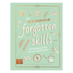 Non Fiction Books: The Handbook of Forgotten Skills - Old fashioned fun for a new generation
