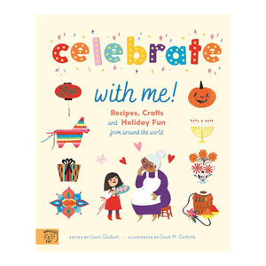 Celebrate With Me! Recipes, Crafts and Holiday Fun from around the World
