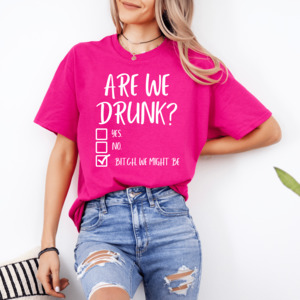 Hen Stag Personalised T Shirts: ARE WE DRUNK? T SHIRT