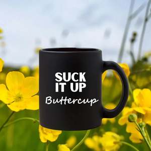 Inappropriate Gifts: Vinyl Decal Sticker: SUCK IT UP Buttercup