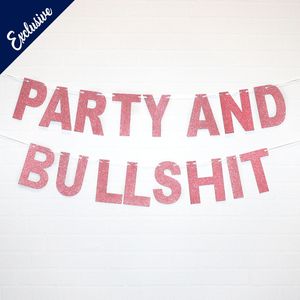 Glitter Banner Party And Bullshit