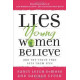 Lies Girls Believe and the Truth That Sets Them Free - Dannah Gresh