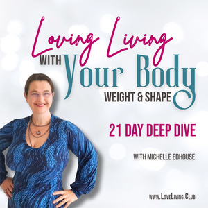 Products: Let’s take a 21 Day DEEP Dive Loving Living with Your Body