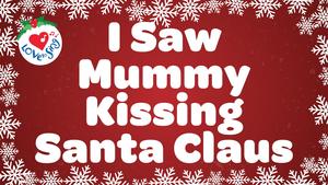 I Saw Mommy Kissing Santa Claus