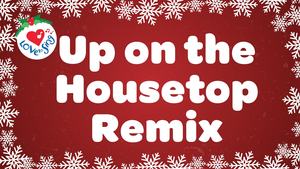 Up on the Housetop Remix