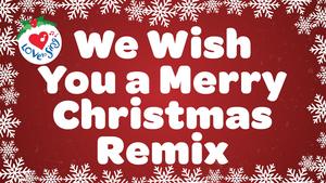 We Wish You a Merry Christmas Remix