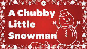 A Chubby Little Snowman Video Song Download