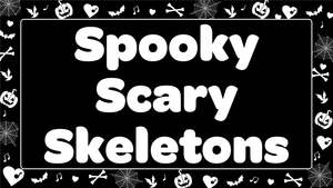 All: Spooky Scary Skeletons