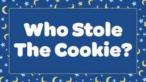 All: Who Stole The Cookie?