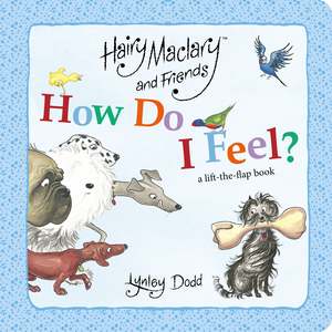 Hairy Maclary and Friends How Do I Feel? A Lift-the-Flap Book
